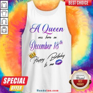 Happy A Queen Was Born On December 18Th Happy Birtday To Me Lip Crown Tank Top- Design By Handstee.com