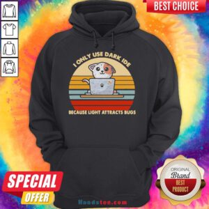 Happy I Only Use Dark Ide Because Light Attracts Bugs Cat Vintage Hoodie- Design By Handstee.com