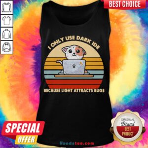 Happy I Only Use Dark Ide Because Light Attracts Bugs Cat Vintage Tank Top- Design By Handstee.com