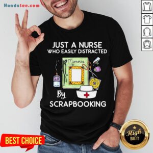 Happy Just A Nurse Who Easily Distracted By Scrapbooking Shirt- Design By Handstee.com