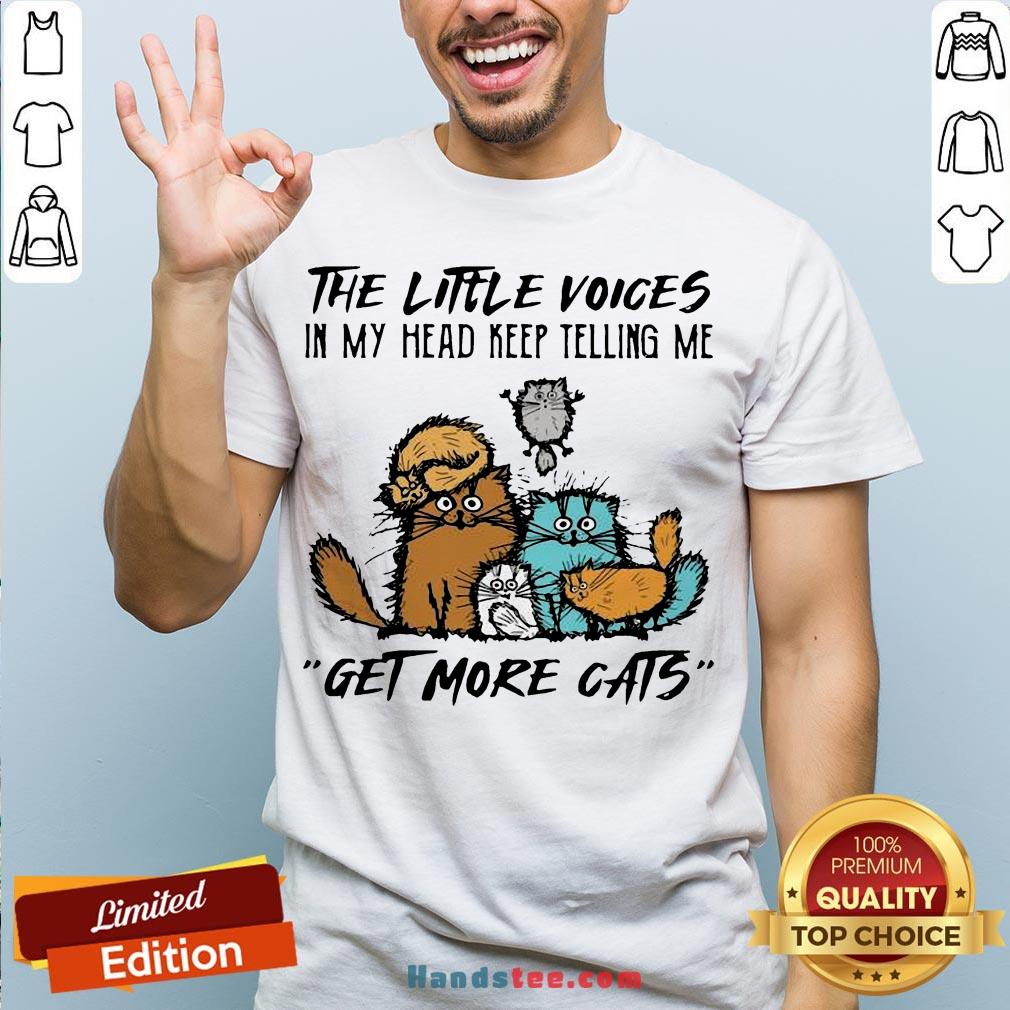 Happy The Little Voices In My Head Keep Telling Me Get More Cats Shirt- Design By Handstee.com