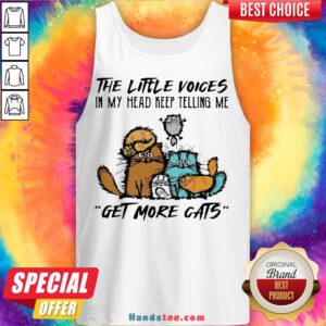 Happy The Little Voices In My Head Keep Telling Me Get More Cats Tank Top- Design By Handstee.com