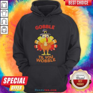 Thanksgiving Turkey Gobble Til You Wobble Hoodie - Design By Handstee.com