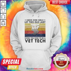 Move Over Girls Let This Old Lady Show You How To Be A Vet Tech Vintage Retro Hoodie - Design By Handstee.com