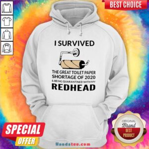 I Survived The Great Toilet Paper Shortage Of 2020 And Being Quarantined With My Redhead Hoodie - Design By Handstee.com
