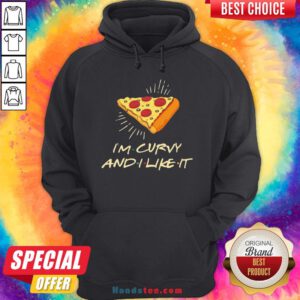 Cute I’m Curvy And I Like It Pizza Hoodie - Design By Handstee.com
