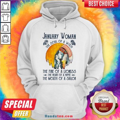 January Women The Soul Of A Witch The Fire Of A Lioness The Heart Of A Hippie The Mouth Of A Sailor Hoodie - Design by Handstee.com