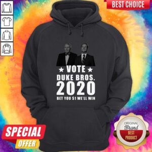 Randolph And Mortimer Duke Vote Duke Bros 2020 Bet You 1 Well Win Hoodie