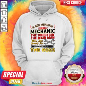 In Our Marriage He's The Mechanic The Tough Guy The Main Man That Just Leaves Me With One Job Title The Boss Hoodie