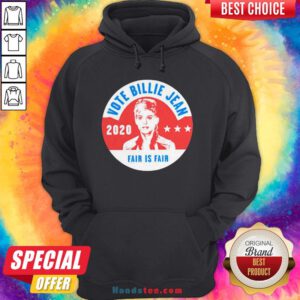 Awesome Vote Billie Jean 2020 Fair Is Fair Hoodie - Design By Handstee.com