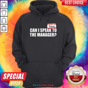 Hello My Name Is Karen Can I Speak To The Manager Hoodie - Design By Handstee.com