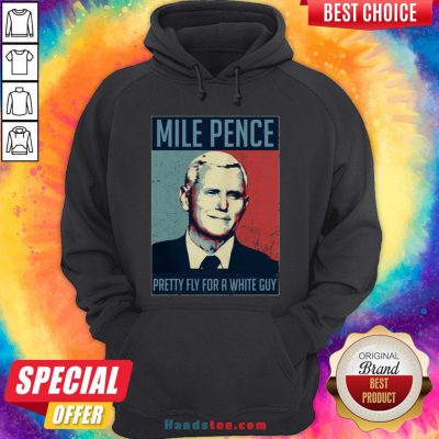 Official Mile Pence Pretty Fly For A White Guy Hoodie - Design By Handstee.com