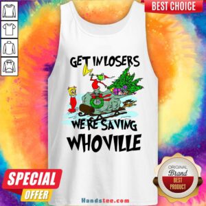 Hot Grinch Get In Losers We’Re Saving Whoville Christmas Tank Top- Design By Handstee.com