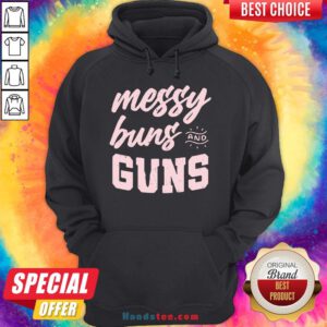 Hot Messy Buns And Guns Hoodie- Design By Handstee.com