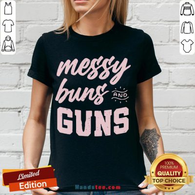 Hot Messy Buns And Guns V-neck- Design By Handstee.com