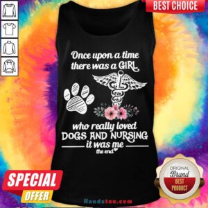 Hot Once Upon A Time There Was A Girl Who Really Loved Dogs And Nursing It Was Me Tank Top- Design By Handstee.com
