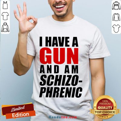 Nice Buy I Have A Gun And Am Schizophrenic T-Shirt- Design By Handstee.com