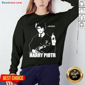 Nice Harry Piotr Cyka Blyat Sweatshirt- Design By Handstee.com