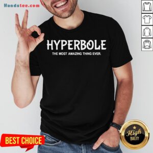 Nice Hyperbole The Most Amazing Thing Ever Funny Ela Teacher Gift T-Shirt-Design By Handstee.com