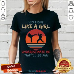 Nice I Do Fight Like A Girl Underestimate Me That’ll Be Fun Vintege V-neck- Design By Handstee.com