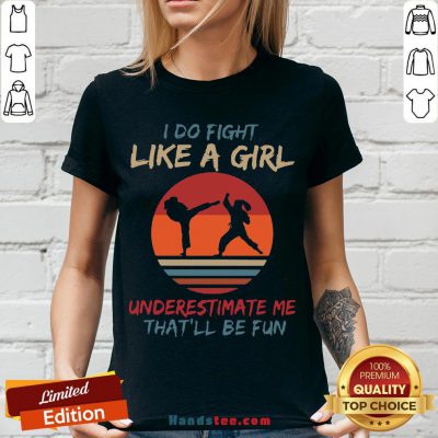 Nice I Do Fight Like A Girl Underestimate Me That’ll Be Fun Vintege V-neck- Design By Handstee.com