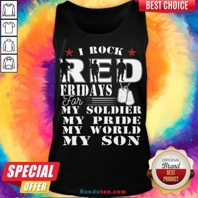 Nice I Rock Red Feidays For My Soldier My Pride My World My Son Tank Top- Design By Handstee.com