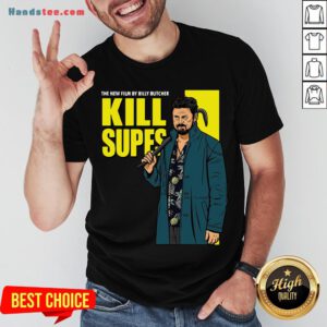 Nice The New Film By Billy Butcher Kill Supes Shirt- Design By Handstee.com