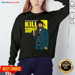 Nice The New Film By Billy Butcher Kill Supes Sweatshirt- Design By Handstee.com