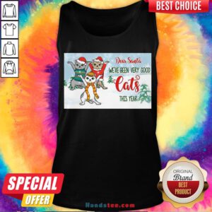 Original Christmas Kitty Dear Santa We’ve Been Very Good Cats This Year Tank Top- Design By Handstee.com