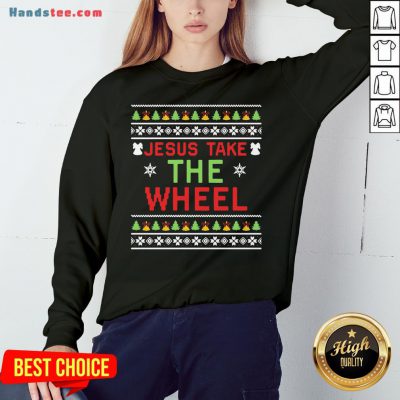 Original Jesus Take The Wheel Ugly Christmas Sweatshirt- Design By Handstee.com