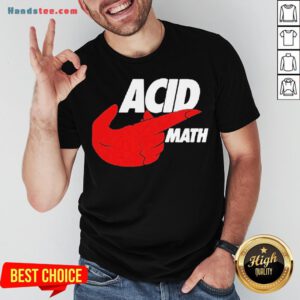 Perfect ACID Math Shirt- Design By Handstee.com