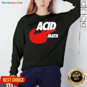 Perfect ACID Math Sweatshirt- Design By Handstee.com