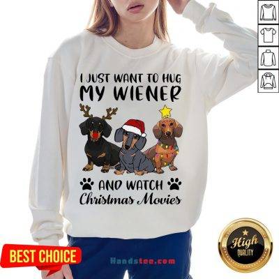 Perfect Dachshund Reindeer I Just Want To Hug My Wiener And Watch Christmas Movies Sweatshirt- Design By Handstee.com
