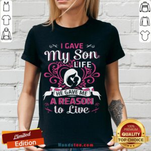 Perfect I Gave My Son Life He Gave Me A Reason To Live V-neck- Design By Handstee.com