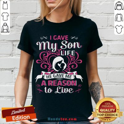 Perfect I Gave My Son Life He Gave Me A Reason To Live V-neck- Design By Handstee.com