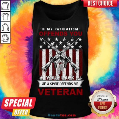 Perfect If My Patriotism Offends You Proud American Veteran Gift Tank Top- Design By Handstee.com