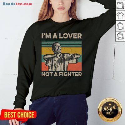 Perfect I’m A Lover Not A Fighter Vintage Sweatshirt- Design By Handstee.com