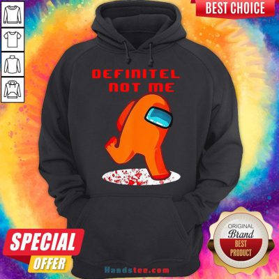 Perfect Impostor Among Us Definitely Not Me Hoodie- Design By Handstee.com