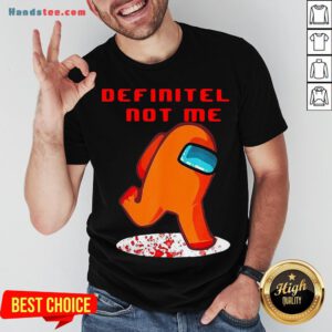 Perfect Impostor Among Us Definitely Not Me Shirt- Design By Handstee.com