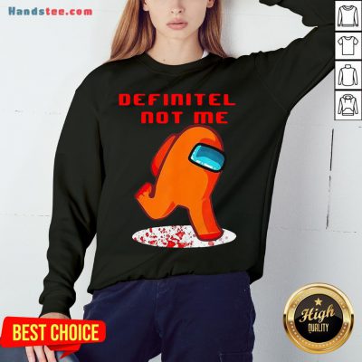 Perfect Impostor Among Us Definitely Not Me Sweatshirt- Design By Handstee.com