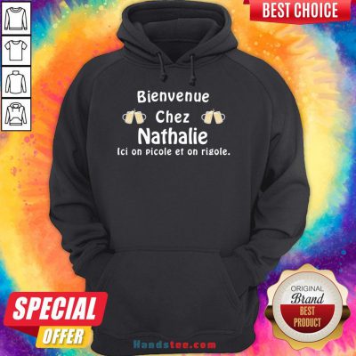 Perfect Paillasson Bienvenue Chez Nathalie Ici On Picole Et On Rigole Hoodie- Design By Handstee.com
