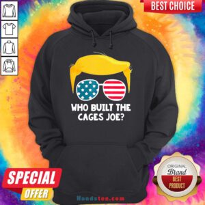 Perfect Who Built The Cages Joe Donald Trump Sunglasses American Flag Hoodie- Design By Handstee.com