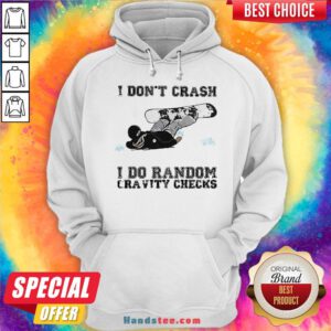 Premium I Don’t Crash I Do Random Gravity Checks Sliding Hoodie- Design By Handstee.com