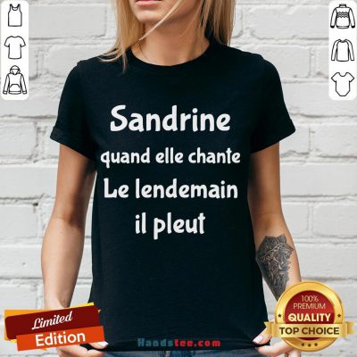 Premium Sandrine Quand Elle Chante Le Lendemain Il Pleut V-neck- Design By Handstee.com