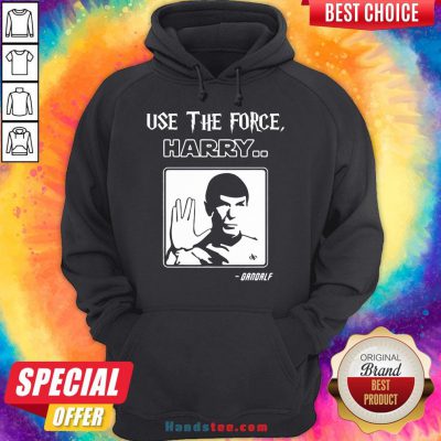 Premium Use The Force Harry Gandalf Star Trek Hoodie- Design By Handstee.com