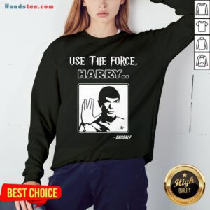 Premium Use The Force Harry Gandalf Star Trek Sweatshirt- Design By Handstee.com
