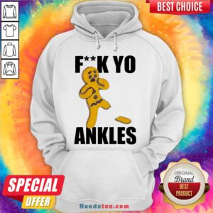 Pretty Gingerbread Fuck Yo Ankles 2020 Hoodie- Design By Handstee.com