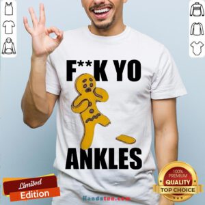 Pretty Gingerbread Fuck Yo Ankles 2020 T-Shirt- Design By Handstee.com