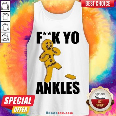 Pretty Gingerbread Fuck Yo Ankles 2020 Tank Top- Design By Handstee.com
