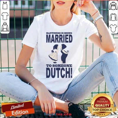 Pretty Happiness Is Being Married To Someone Dutch V-neck- Design By Handstee.com